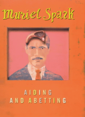 Aiding and Abetting by Muriel Spark