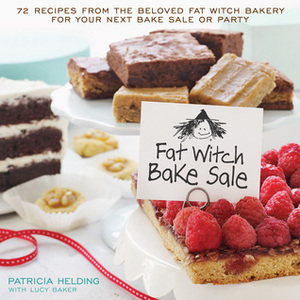 Fat Witch Bake Sale: 67 Recipes from the Beloved Fat Witch Bakery for Your Next Bake Sale or Party by Alexandra Grablewsky, Patricia Helding, Lucy Baker