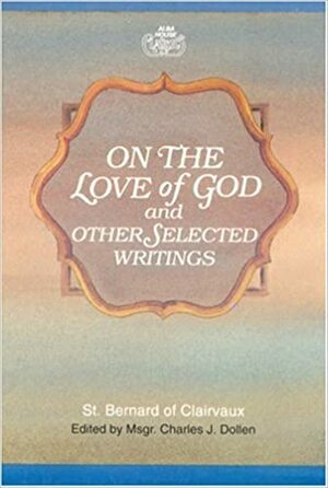 On the Love of God and Other Selected Writings by Bernard of Clairvaux