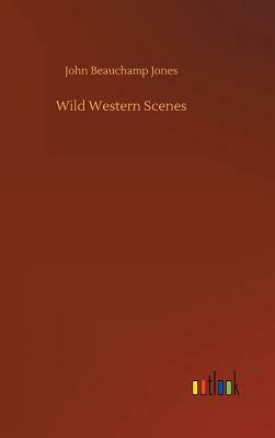 Wild Western Scenes by John Beauchamp Jones