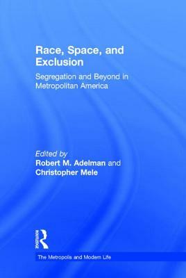 Race, Space, and Exclusion: Segregation and Beyond in Metropolitan America by 