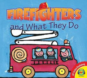 Firefighters and What They Do by Liesbet Slegers