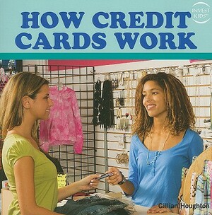 How Credit Cards Work by Gillian Houghton