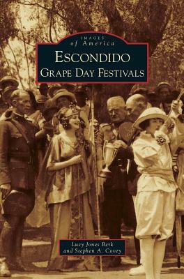 Escondido Grape Day Festivals by Lucy Jones Berk, Stephen a. Covey