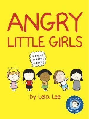 Angry Little Girls by Lela Lee