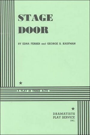 Stage Door by George S. Kaufman, Edna Ferber