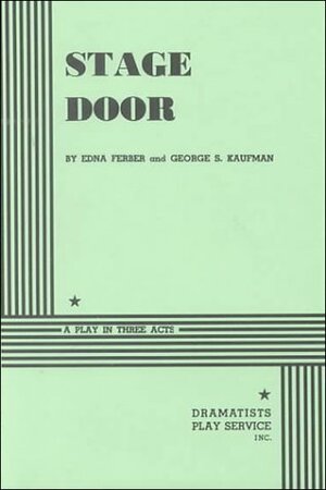 Stage Door by Edna Ferber, George S. Kaufman