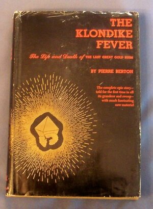 The Klondike Fever by Pierre Berton