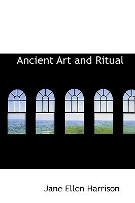 Ancient Art And Ritual by Jane Ellen Harrison