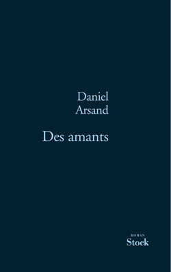 Des Amants: Roman by Daniel Arsand