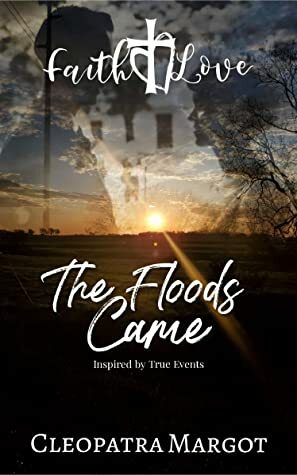 The Floods Came (Faith to Love Book 5) by Cleopatra Margot