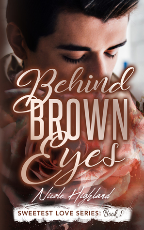 Behind Brown Eyes by Nicole Highland