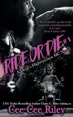 Ride or Die #1: A Devil's Highwaymen MC Novel by Claire C. Riley