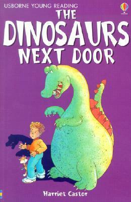 The Dinosaurs Next Door by Harriet Castor