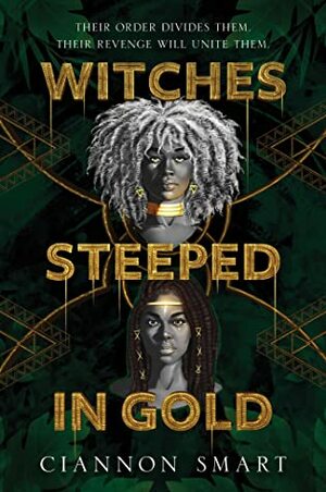 Witches Steeped in Gold by Ciannon Smart