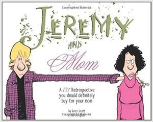 Jeremy and Mom: A Zits Retrospective You Should Definitely Buy for Your Mom by Jerry Scott, Jim Borgman