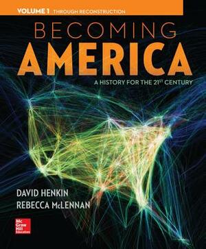 Becoming America Volume 1 with Connect 1-Term Access Card by Rebecca McLennan, David Henkin