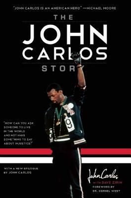 The John Carlos Story: The Sports Moment That Changed the World by Dave Zirin, John Wesley Carlos