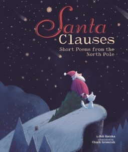 Santa Clauses: Short Poems from the North Pole by Bob Raczka, Chuck Groenink