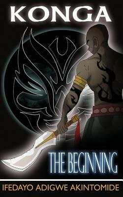 Konga - The Beginning by Ifedayo Adigwe Akintomide