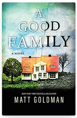 A Good Family by Matt Goldman