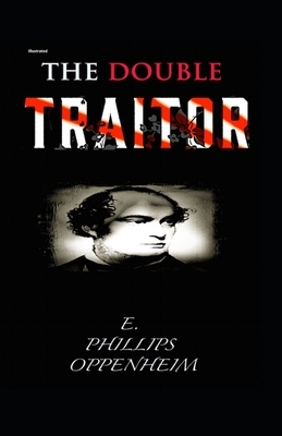 The Double Traitor Illustrated by Edward Phillips Oppenheim