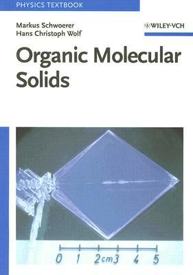 Organic Molecular Solids by Markus Schwoerer, Hans Christoph Wolf