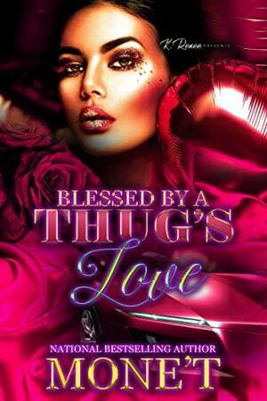 Blessed By A Thug's Love by Mone't