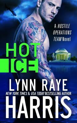 Hot Ice (A Hostile Operations Team Novel - Book 7) by Lynn Raye Harris