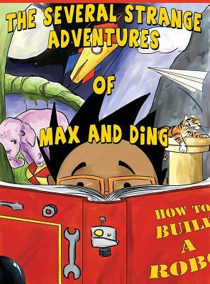 The Several Strange Adventures of Max and Ding by Jared Aldwin Crooks