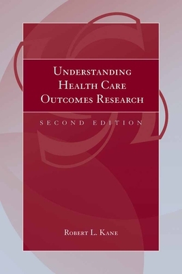 Understanding Health Care Outcomes Research by Robert L. Kane