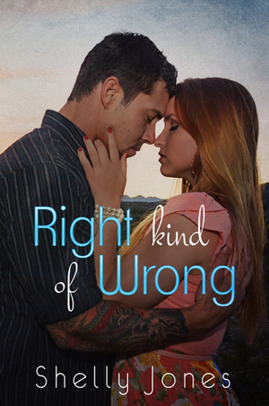 Right Kind of Wrong by Shelly Jones