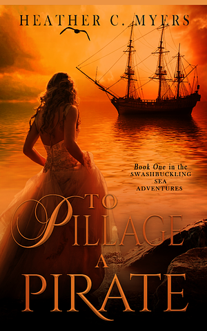 To Pillage a Pirate by Heather C. Myers