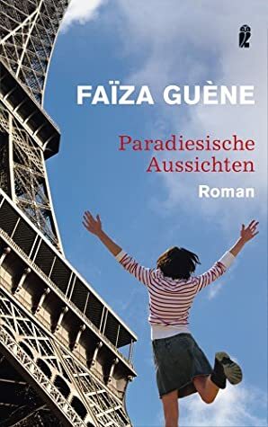 Paradiesische Aussichten by Faïza Guène