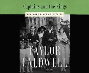 Captains and the Kings: The Story of an American Dynasty by Taylor Caldwell