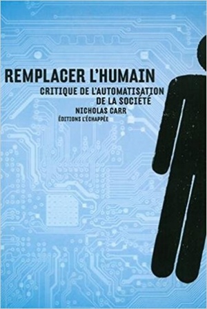 Remplacer l'humain : Critique de l'automatisation de la société by Nicholas Carr