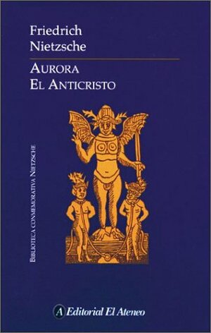 Aurora/El Anticristo by Friedrich Nietzsche