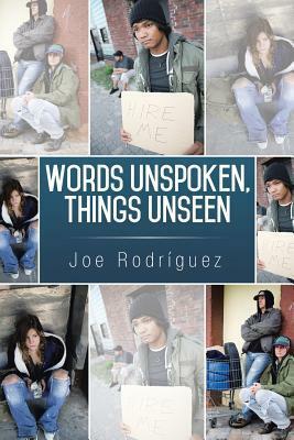 Words Unspoken, Things Unseen by Joe Rodriguez