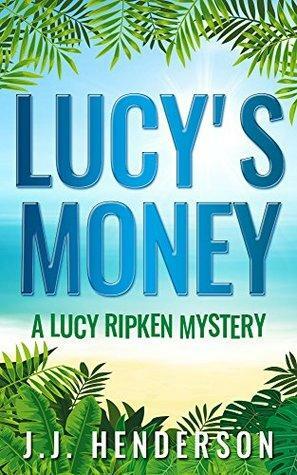 Lucy's Money by J.J. Henderson, Justin Henderson