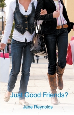Just Good Friends? by Jane Reynolds