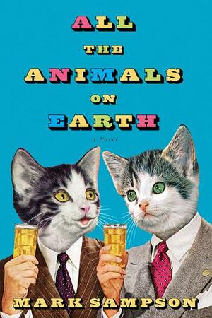 All the Animals on Earth by Mark Sampson
