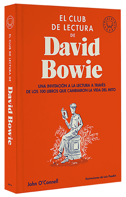 El club de lectura de David Bowie: Una invitación a la lectura a través de los 100 libros que cambiaron la vida del mito by John O'Connell