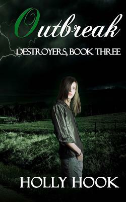 Outbreak: Book 3 of the Destroyers Series by Holly Hook
