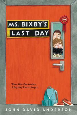 Ms. Bixby's Last Day by John David Anderson
