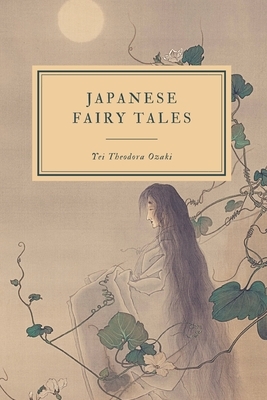 Japanese Fairy Tales by Yei Theodora Ozaki