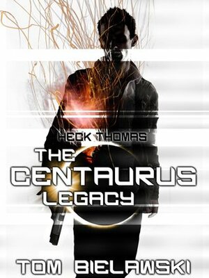 The Centaurus Legacy by Tom Bielawski