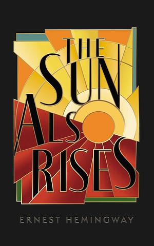 The Sun Also Rises by Ernest Hemingway