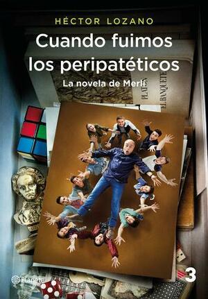 Cuando fuimos los peripatéticos. La novela de Merlí by Héctor Lozano, Josep Escarré Reig