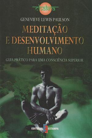 Meditação e Desenvolvimento Humano by Genevieve Lewis Paulson