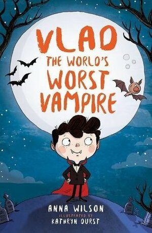 Vlad the World's Worst Vampire by Anna Wilson